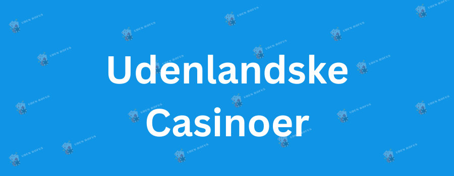Gambling Sider Uden Rufus Guiden til Udenlandsk Casino