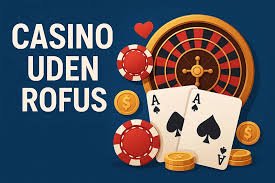 De Bedste Online Casinoer Uden Rofus i Danmark
